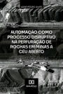 Automação como Processo Disruptivo na Perfuração de Rochas em Minas a Céu Aberto - Desafios e Ganhos Reais