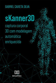 Title: sKanner3D: captura corporal 3D com modelagem automática enriquecida, Author: Gabriel Caixeta Silva
