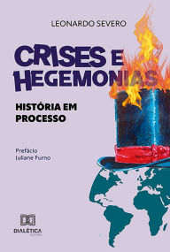 Title: Crises e Hegemonias: história em processo, Author: Leonardo Barboza Farias Severo