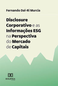 Title: Disclosure Corporativo e as Informações ESG na Perspectiva do Mercado de Capitais, Author: Fernando Dal-Ri Murcia