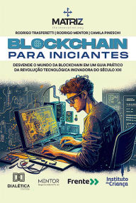 Title: Blockchain para Iniciantes: desvende o mundo da blockchain em um guia prático da revolução tecnológica inovadora do século XXI, Author: Rodrigo Trasferetti
