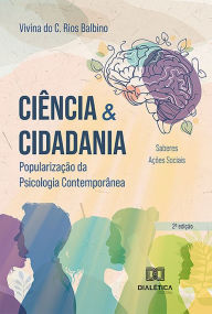 Title: Ciência e Cidadania: popularização da psicologia contemporânea, Author: Vivina do C. Rios Balbino