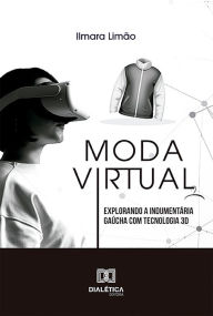 Title: Moda virtual: explorando a indumentária gaúcha com tecnologia 3D, Author: Ilmara Limão