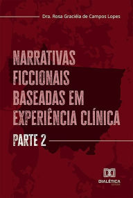 Title: Narrativas Ficcionais Baseadas em Experiência Clínica: Parte 2, Author: Rosa Graciéla Campos Lopes