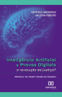 Inteligência artificial e provas digitais: a revolução da justiça?