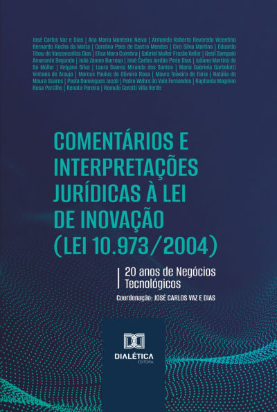 Comentários e Interpretações Jurídicas à Lei de Inovação (Lei 10.973/2004): 20 anos de Negócios Tecnológicos