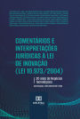 Comentários e Interpretações Jurídicas à Lei de Inovação (Lei 10.973/2004): 20 anos de Negócios Tecnológicos