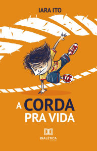 Title: A Corda pra Vida, Author: Iara Ito
