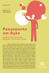 Title: Pensamento em Ação: estudos sobre Formação, Educação e Dinâmicas Sociais: - Volume 1, Author: Pedro Paulo da Cunha Ferreira