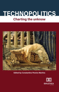 Title: Technopolitcs: charting the unknow, Author: Constantino Pereira Martins (Ed.)