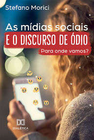 Title: As mídias sociais e o discurso de ódio: para onde vamos?, Author: Stefano Morici