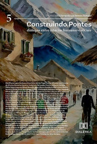 Title: Construindo Pontes: Diálogos entre Ciências Humanas e Sociais: - Volume 5, Author: Fernando Luz Sinimbu Portugal