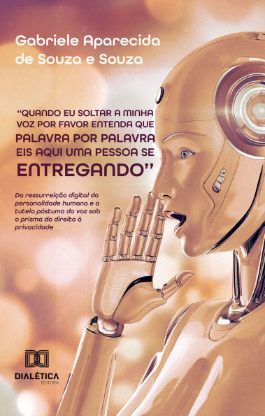 ''Quando eu soltar a minha voz por favor entenda que palavra por palavra eis aqui uma pessoa se entregando'': da ressurreição digital da personalidade humana e a tutela póstuma da voz sob o prisma do direito à privacidade