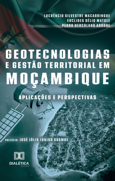 Geotecnologias e Gestão Territorial em Moçambique: aplicações e perspectivas