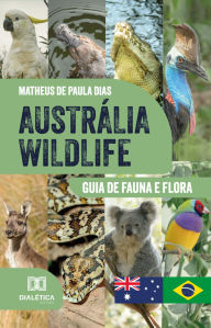 Title: Austrália Wildlife: Guia de Fauna e Flora, Author: Matheus de Paula Dias