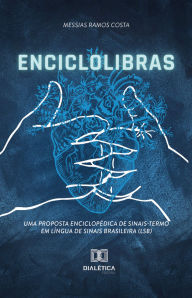 Title: EncicloLibras: uma proposta enciclopédica de sinais-termo em Língua de Sinais Brasileira (LSB), Author: Messias Ramos Costa