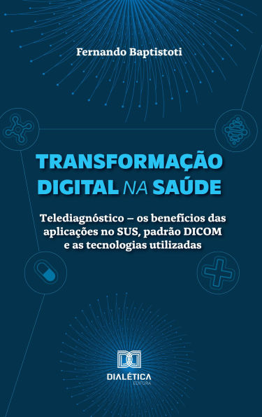 Transformação Digital na Saúde: Telediagnóstico - os benefícios das aplicações no SUS, padrão DICOM e as tecnologias utilizadas