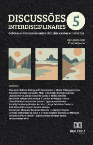 Title: Discussões interdisciplinares: debates e discussões entre ciências exatas e naturais - Volume 5, Author: Vitor Medrado