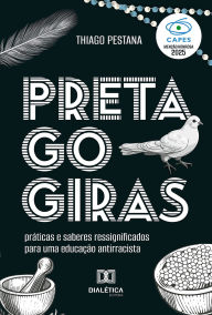 Title: Pretagogiras: práticas e saberes ressignificados para uma educação antirracista, Author: Thiago Pestana