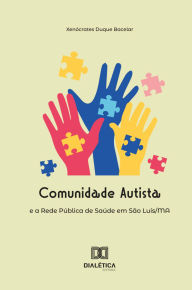 Title: Comunidade Autista e a Rede Pública de Saúde em São Luís/MA, Author: Xenócrates Duque Bacelar