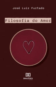 Title: Filosofia do Amor, Author: José Luiz Furtado