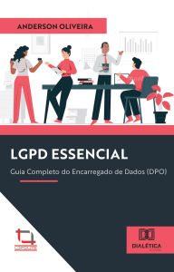 Title: LGPD Essencial: Guia Completo do Encarregado de Dados (DPO), Author: Anderson Oliveira