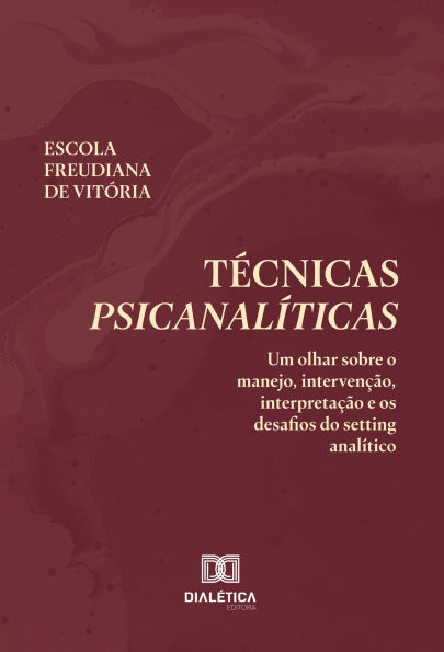 Técnicas Psicanalíticas: Um olhar sobre o manejo, intervenção, interpretação e os desafios do setting analítico