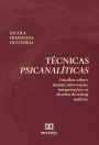 Técnicas Psicanalíticas: Um olhar sobre o manejo, intervenção, interpretação e os desafios do setting analítico