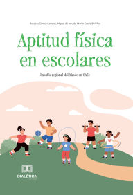 Title: Aptitud física en escolares: Estudio regional del Maule en Chile, Author: Rossana Gomez-Campos