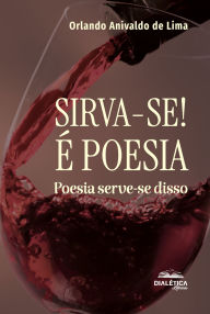 Title: Sirva-se! É Poesia: poesia serve-se disso, Author: Orlando Anivaldo de Lima