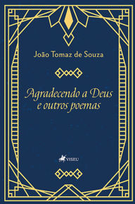 Title: Agradecendo a Deus e outros poemas, Author: João Tomaz de Souza