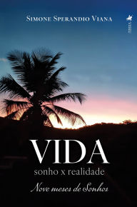 Title: Vida Sonho x Realidade: Nove meses de Sonhos, Author: Simone Sperandio Viana