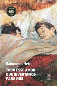 Title: Todo esse amor que inventamos para nós, Author: Raimundo Neto