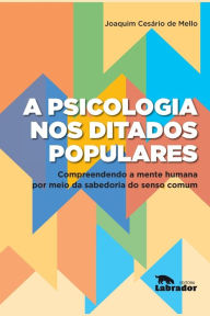 Title: Psicologia nos ditados populares, Author: Joaquim Cesário de Melo