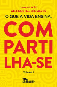 Title: O que a vida ensina, compartilha-se: volume 1, Author: Ana Costa