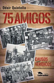 Title: 75 amigos:: causos quase verídicos, Author: Odair Quintella