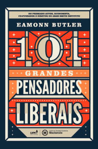 Title: 101 grandes pensadores liberais, Author: Eamonn Butler