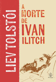 Title: A morte de Ivan Ilitch, Author: Liev Tolstói