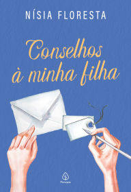 Title: Conselhos à minha filha, Author: Nísia Floresta
