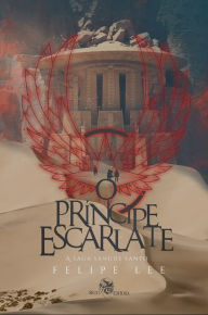 Title: O Príncipe Escarlate: A Saga Sangue santo livro 2, Author: Felipe Lee