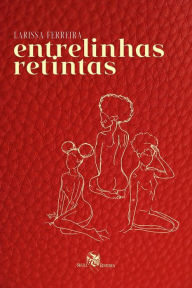Title: Entrelinhas Retintas, Author: Larissa Ferreira