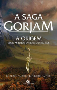 Title: A Origem: Desde as terras entre os quatro rios, Author: Roberto Albuquerque dos Santos