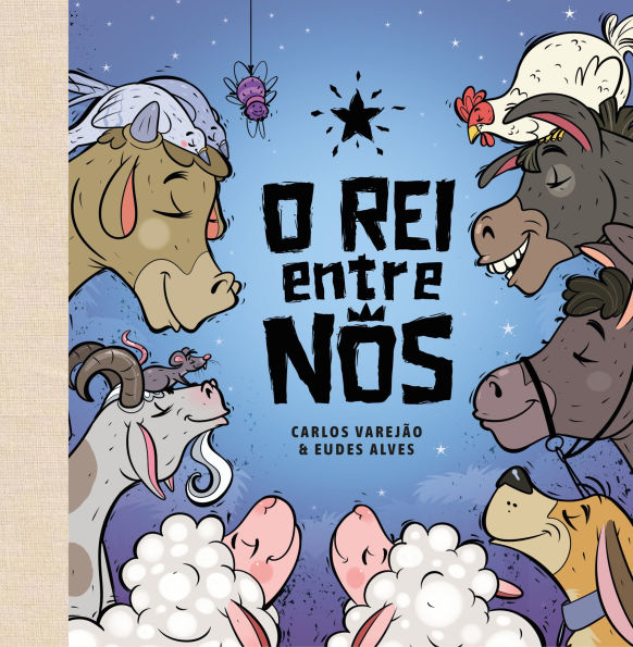 O Rei entre nós - O nascimento de Jesus contado pelos animais, com rimas em cordel