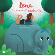 Title: Lena e o amor de elefante, Author: Carina Brantegani Girardelli