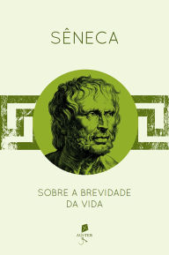 Title: Sobre a brevidade da vida, Author: Sêneca