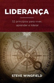 Title: Liderança: 52 princípios para viver, aprender e liderar, Author: Steve Wingfield