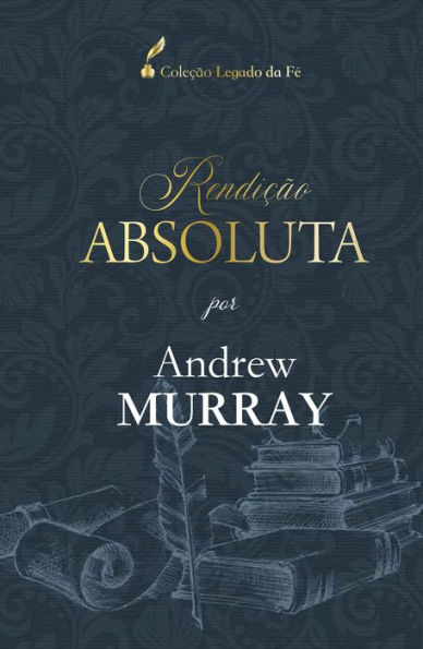 Rendição Absoluta: Por Andrew Murray