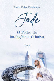 Title: Jade: O Poder da Inteligência Criativa, Author: Maria Celina Deschamps