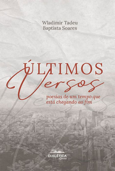 Últimos versos: poesias de um tempo que está chegando ao fim