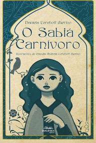 Title: O sabiá carnívoro, Author: Daniela Terehoff Merino